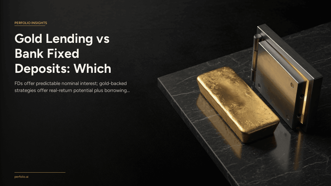Gold Lending vs Bank Fixed Deposits: Which Builds Wealth Faster?